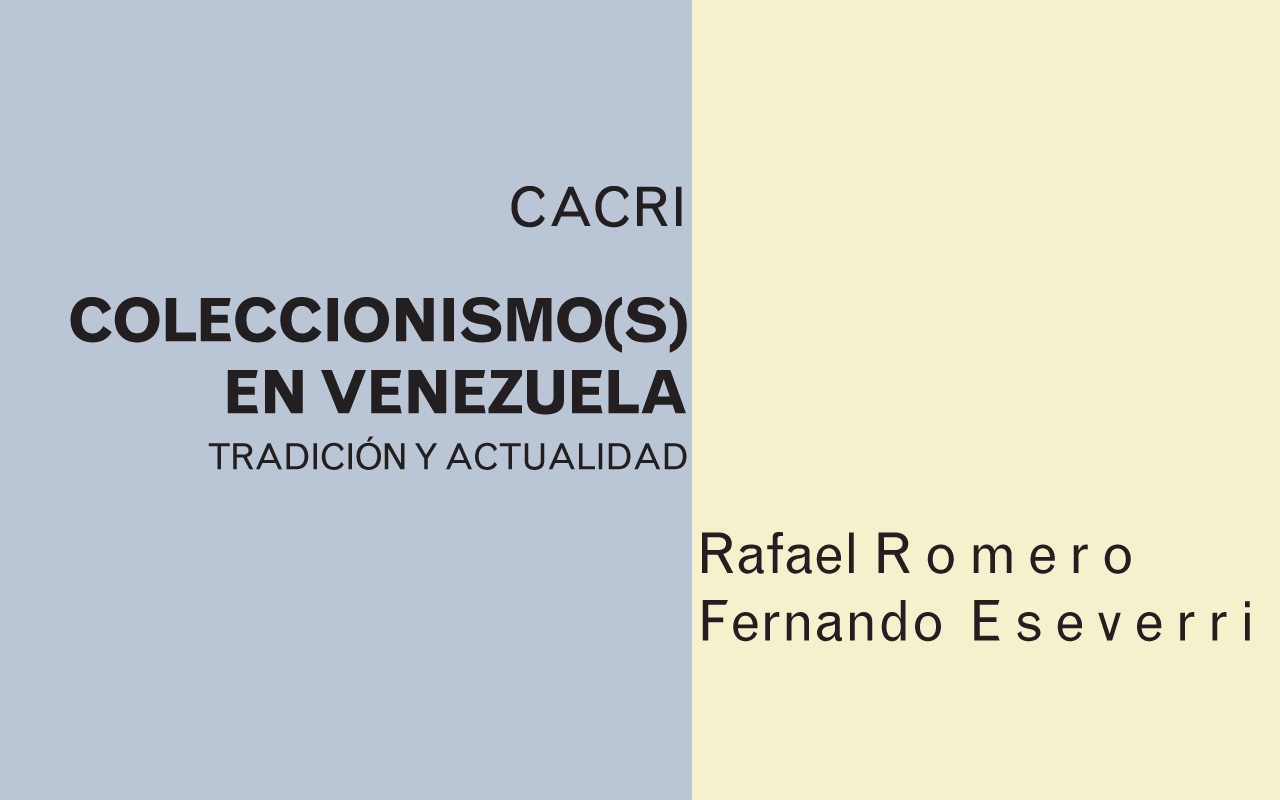 Charla en el marco de CACRI – 2012: Coleccionismo(s) en Venezuela. Tradición y actualidad con Rafael Romero y Fernando Eseverri